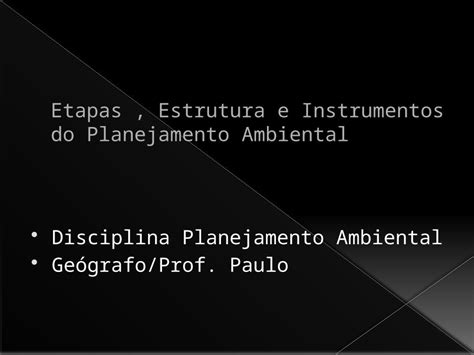 Pptx Planejamento Ambiental Cap Ii Etapas Estrutura E Instrumentos