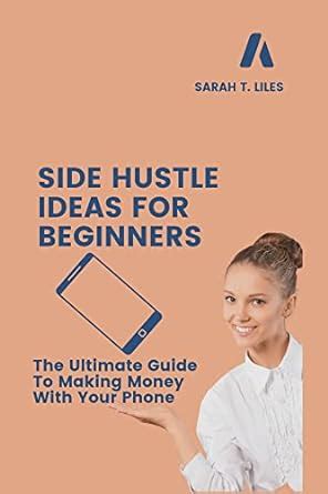 Amazon SIDE HUSTLE IDEAS FOR BEGINNERS The Ultimate Guide To