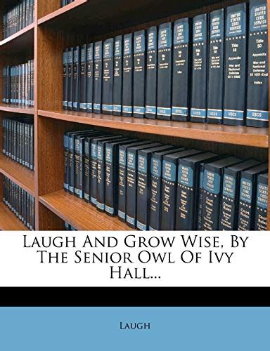 Laugh And Grow Wise By The Senior Owl Of Ivy Hall Laugh