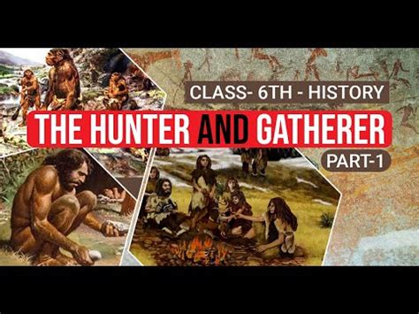 Class 6 History The Hunter Gatherers Part 1 YouTube