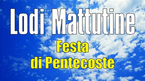 Lodi Mattutine Domenica Maggio Festa Di Pentecoste Youtube