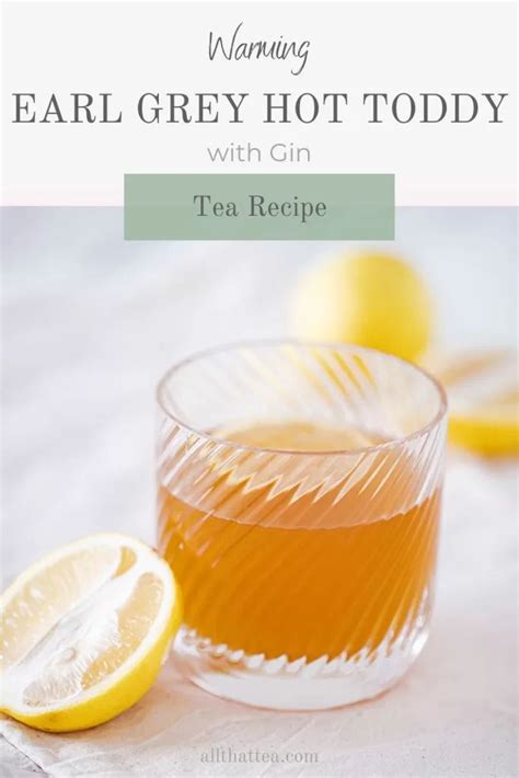 Earl Grey Hot Toddy With Gin Gin Recipes Honey Recipes Easy Teas