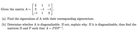 Solved Given The Matrix A 1 Find The Eigenvalues Of A With Their Corresponding Eigenvectors