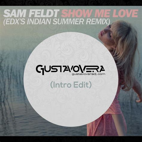 Sam Feldt Ft Kimberly Anne Show Me Love Edx S Indian Summer Remix