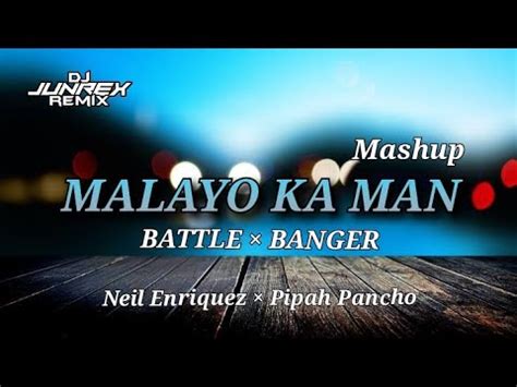 DJ MALAYO KA MAN MASHUP Neil Enriquez Pipah Pancho BATTLEJAM