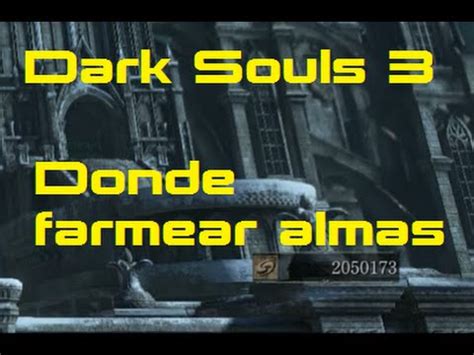 Dark Souls 3 Donde farmear almas 1 millón de almas en media hora