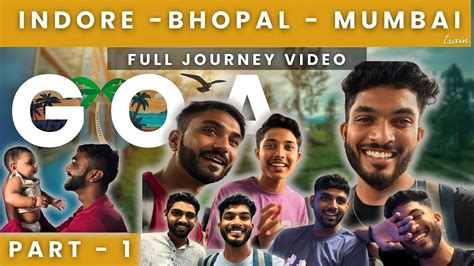 PART 1 GOA VLOG INDORE BHOPAL MUMBAI FULL JOURNEY VIDEO