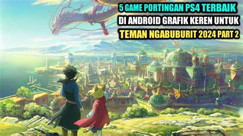 Game Portingan Ps Terbaik Di Android Grafik Keren Untuk Ngabuburit