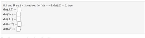 If A And B Are 2×2 Matrices Det A −2 Det B 2 Then