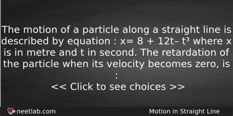 The Motion Of A Particle Along A Straight Line Is Described By Equation