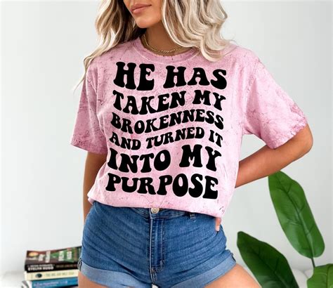 He Has Taken My Brokenness And Turned It Into My Purpose Etsy