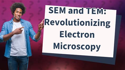 How Do Sem And Tem Work In Electron Microscopy Youtube