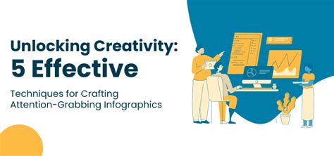 unlocking creativity  effective techniques  crafting attention grabbing infographics