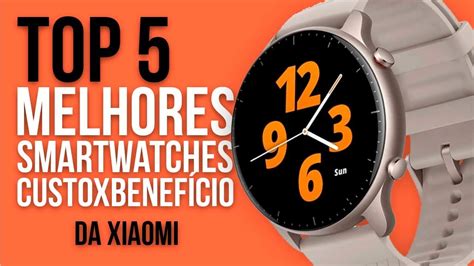 Top Melhores Smartwatches Da Xiaomi Custo Benef Cio Em Youtube