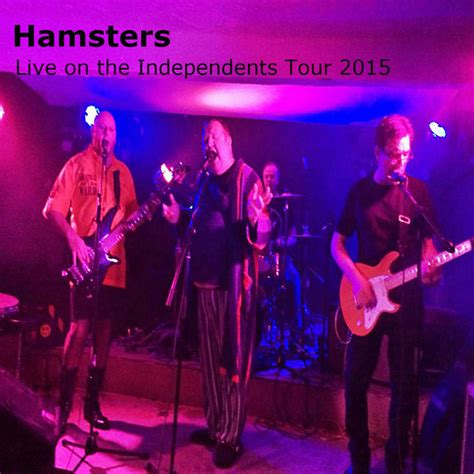 Live On The Independents Tour 2015 Album By The Hamsters Spotify