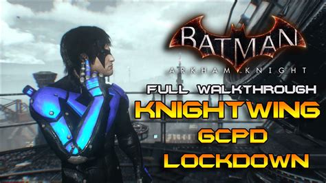 Batman Arkham Knight Knightwing Gcpd Lockdown Dlc Full Youtube