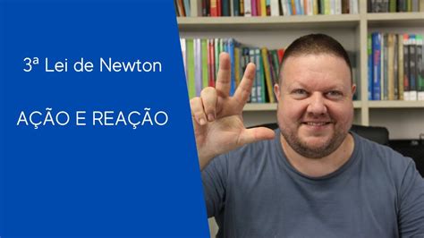 3ª Lei De Newton Princípio Da Ação E Reação Youtube