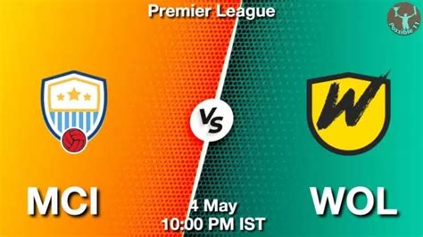 MCI Vs WOL Dream11 Prediction Team Live Football 04 May 2024