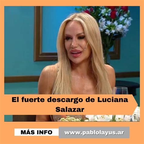 El Fuerte Descargo De Luciana Salazar Pablo Lay S