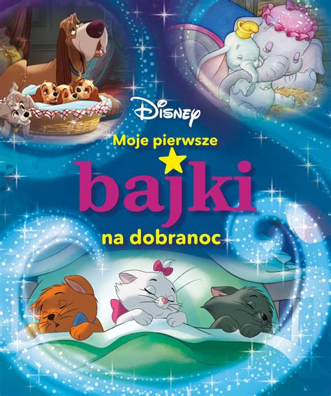 Moje pierwsze bajki na dobranoc Disney Ewa Tarnowska książka