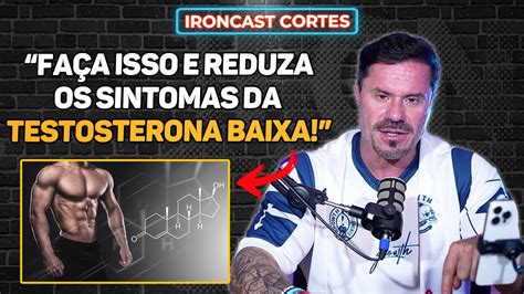 Tenho Sintomas Da Testosterona Baixa O Que Fazer Para Reduzir Os