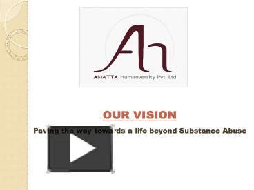 Ppt Anatta Humanversity Drugs And Alcohol Rehabilitation Center