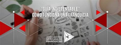 Gu A Indispensable C Mo Funciona Una Franquicia Asociaci N