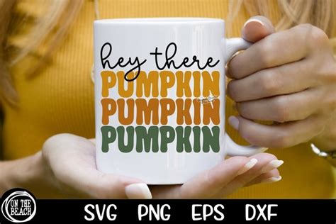 Hey There Pumpkin SVG PNG Fall Shirt Mug SVG PNG EPS DXF