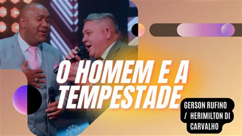 O Homem E A Tempestade Letra - Gerson Rufino - O Homem e a Tempestade Ft. Herimilton Di Carvalho ...