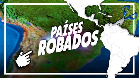 Los 10 Países Que Más Territorio Han Perdido En América Latina Youtube