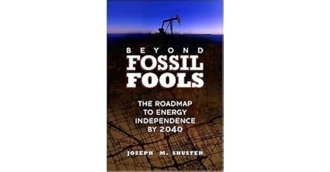 Beyond Fossil Fools The Roadmap To Energy Independence By By