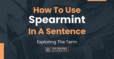 How To Use "Spearmint" In A Sentence: Exploring The Term