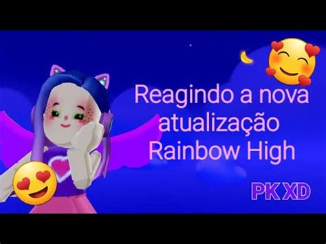 Reagindo A Nova Atualiza O Rainbow High Pk Xd Youtube