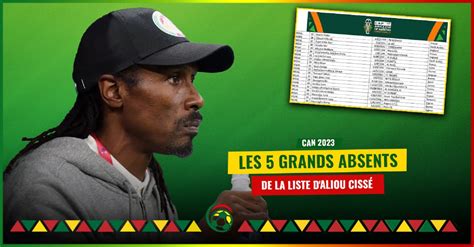 Sénégal CAN 2023 Les 5 grands absents de la liste d Aliou Cissé