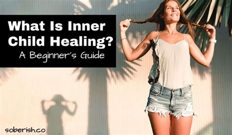 What Is Inner Child Healing A Helpful Guide For Beginners