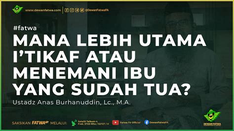 Fatwa Itiqaf Atau Menemani Ibu Yg Sudah Tua Ustadz Anas