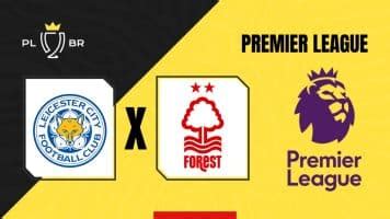 Leicester X Nottingham Forest Palpite Onde Assistir E Escala Es