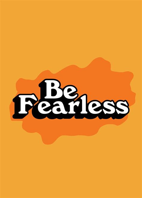 Be Fearless Poster Picture Metal Print Paint By Baun Studios