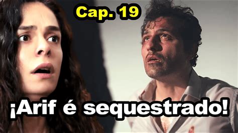 Arif é sequestrado Força de Mulher Capitulo 19 Segunda Temporada