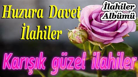 En Sevilen İlahilerKarışık Güzel İlahilerYeni Huzur Veren Keyif