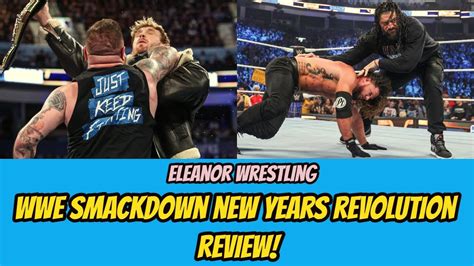 Wwe Smackdown New Years Revolution Review January 5 2024 Eleanor Wrestling Youtube