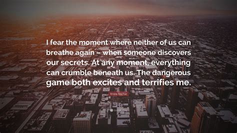 Krista Ritchie Quote I Fear The Moment Where Neither Of Us Can