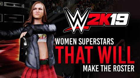 Wwe 2k19 New Women Superstars That Will Make The Wwe 2k19 Roster Youtube