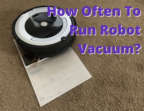 How Often Should You Use Your Robot Vacuum Best Cleaner Tool On The