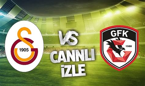 Galatasaray Gaziantep Fk Canl Zle Galatasaray Gaziantep Fk Ma