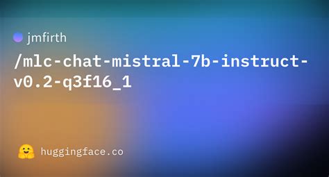 Jmfirth Mlc Chat Mistral B Instruct V Q F Hugging Face