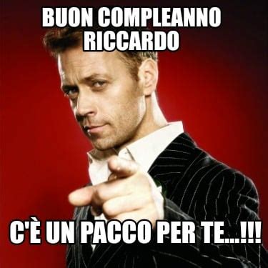 Meme Creator Funny BUON COMPLEANNO RICCARDO C è un pacco per te