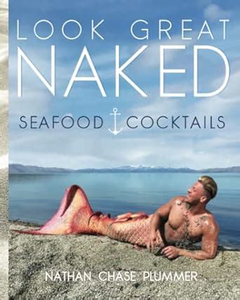 Look Great Naked Seafood Cocktails Simple Healthy Gourmet Recipes