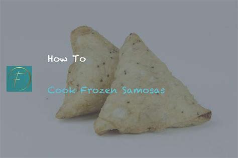 How To Cook Frozen Samosas? - Fork & Spoon Kitchen