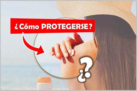 ¿cómo Protegerse Del Sol 5 Tips Para Evitar Quemaduras